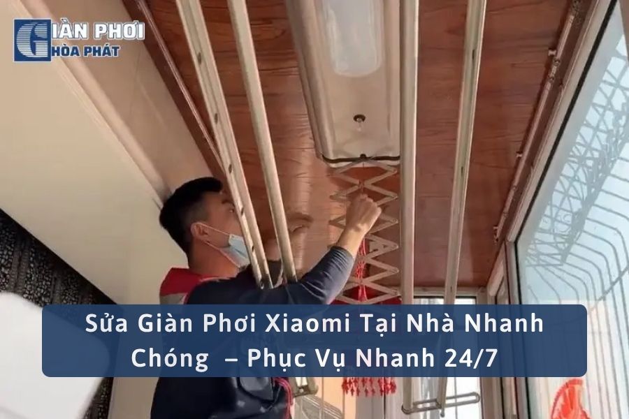 Sửa Giàn Phơi Xiaomi Tại Nhà Nhanh Chóng  – Phục Vụ Nhanh 24/7
