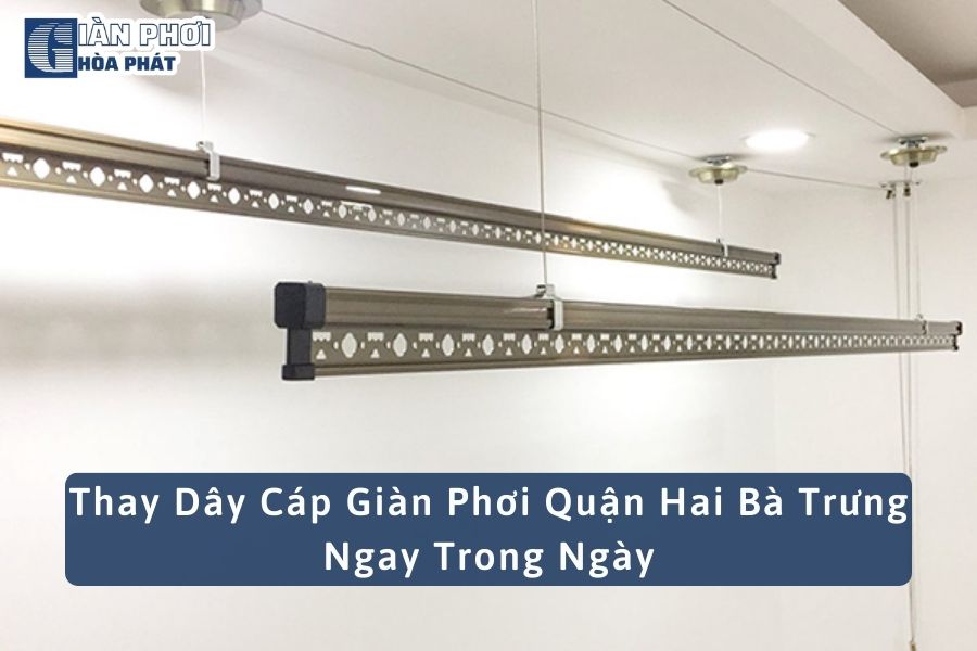 Thay Dây Cáp Giàn Phơi Quận Hai Bà Trưng Ngay Trong Ngày