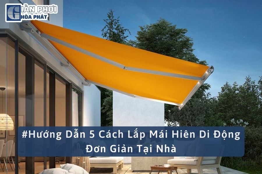 #Hướng Dẫn 5 Cách Lắp Mái Hiên Di Động Đơn Giản Tại Nhà
