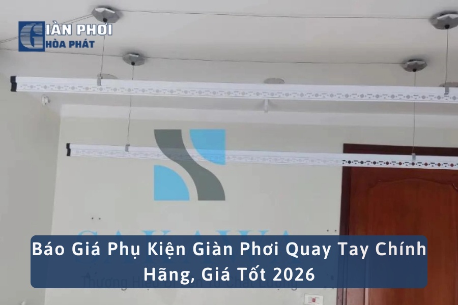 Báo Giá Phụ Kiện Giàn Phơi Quay Tay Chính Hãng, Giá Tốt 2026