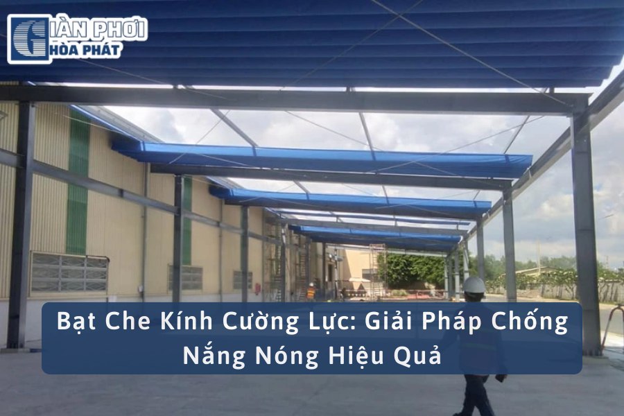Bạt Che Kính Cường Lực: Giải Pháp Chống Nắng Nóng Hiệu Quả
