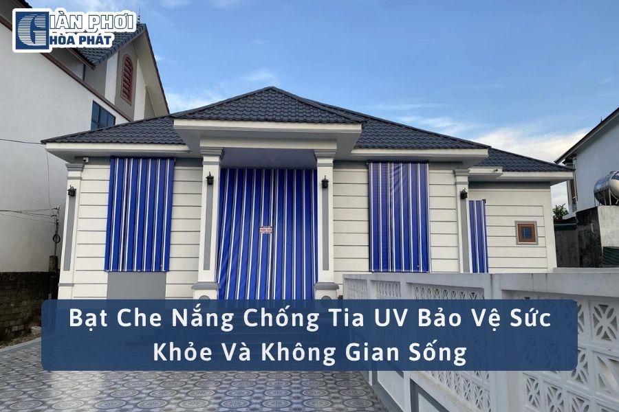Bạt Che Nắng Chống Tia UV Bảo Vệ Sức Khỏe Và Không Gian Sống