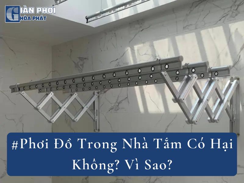 #Phơi Đồ Trong Nhà Tắm Có Hại Không? Vì Sao?