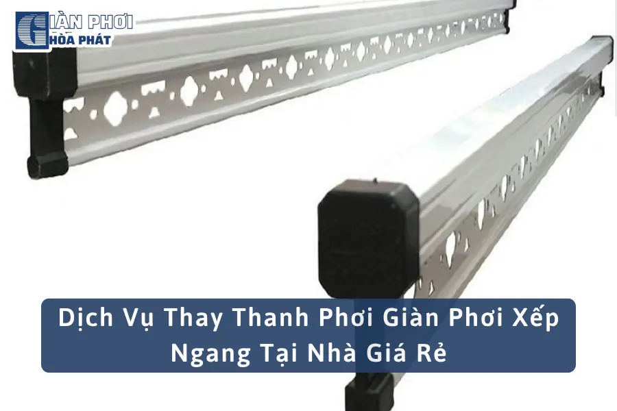Dịch Vụ Thay Thanh Phơi Giàn Phơi Xếp Ngang Tại Nhà Giá Rẻ