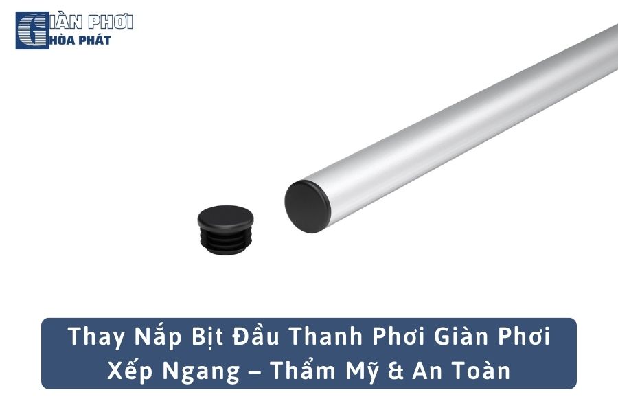 Thay Nắp Bịt Đầu Thanh Phơi Giàn Phơi Xếp Ngang – Thẩm Mỹ & An Toàn