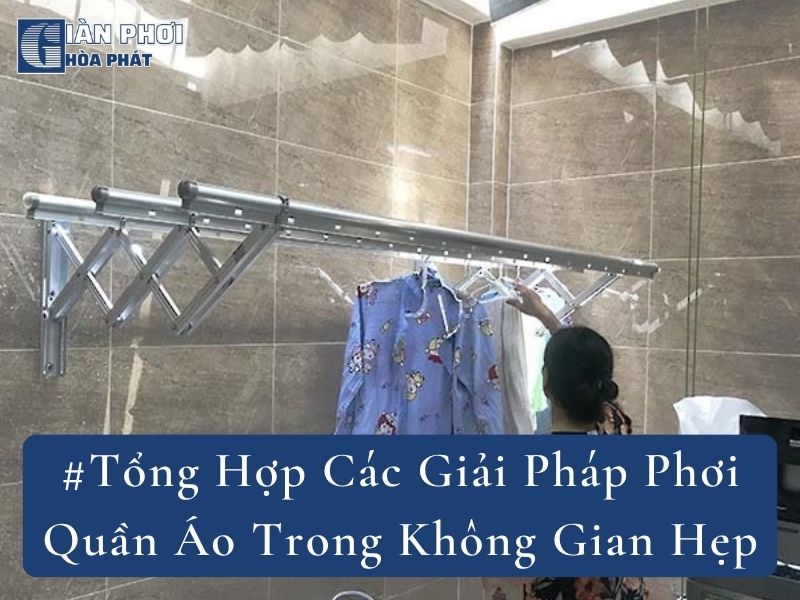 #Tổng Hợp Các Giải Pháp Phơi Quần Áo Trong Không Gian Hẹp