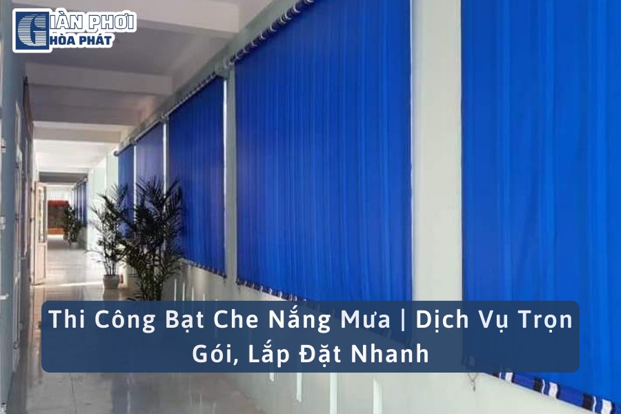 Thi Công Bạt Che Nắng Mưa | Dịch Vụ Trọn Gói, Lắp Đặt Nhanh