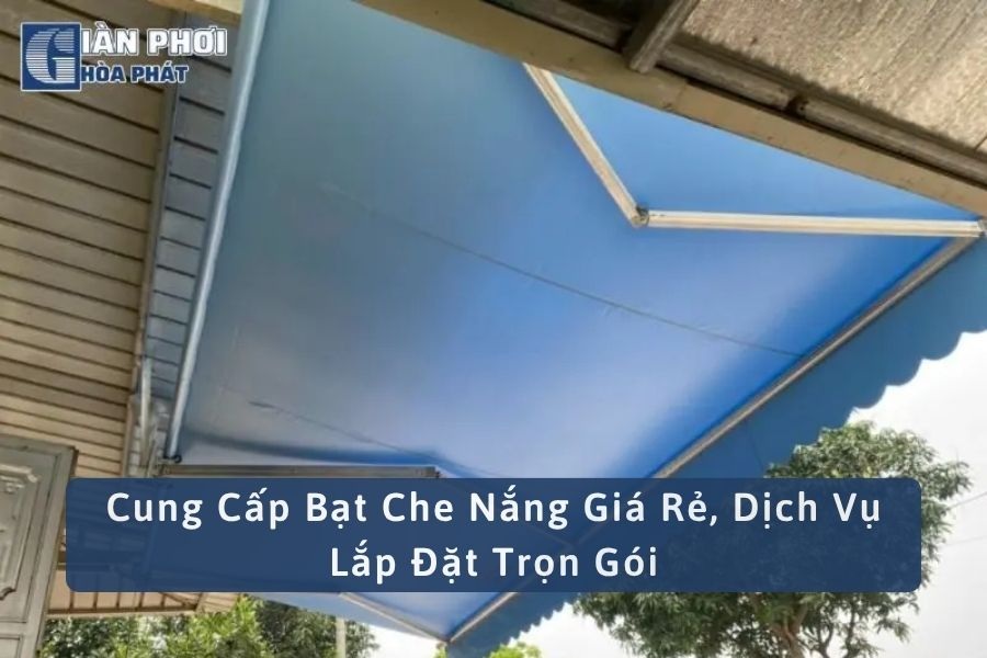 Cung Cấp Bạt Che Nắng Giá Rẻ, Dịch Vụ Lắp Đặt Trọn Gói