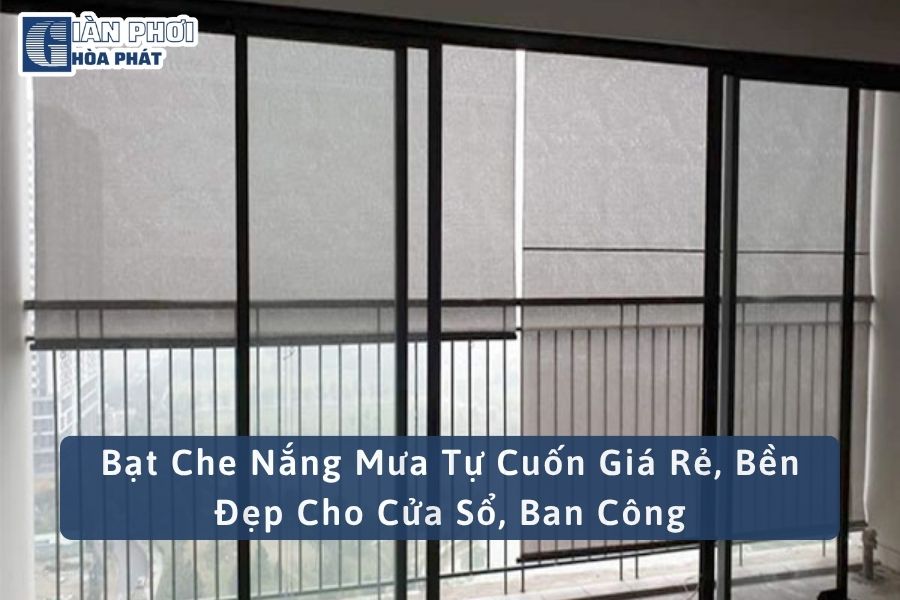 Bạt Che Nắng Mưa Tự Cuốn Giá Rẻ, Bền Đẹp Cho Cửa Sổ, Ban Công