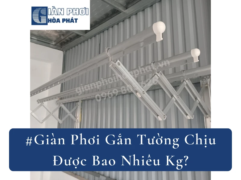 #Giàn Phơi Gắn Tường Chịu Được Bao Nhiêu Kg?