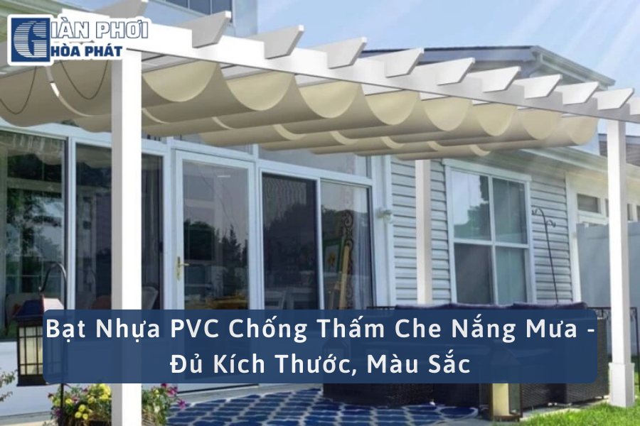 Bạt Nhựa PVC Chống Thấm Che Nắng Mưa - Đủ Kích Thước, Màu Sắc