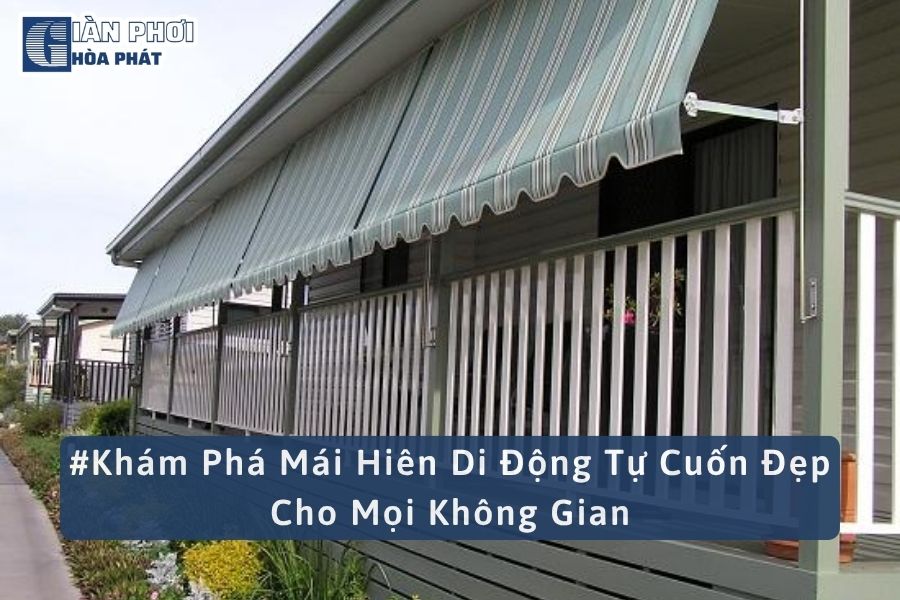#Khám Phá Mái Hiên Di Động Tự Cuốn Đẹp Cho Mọi Không Gian
