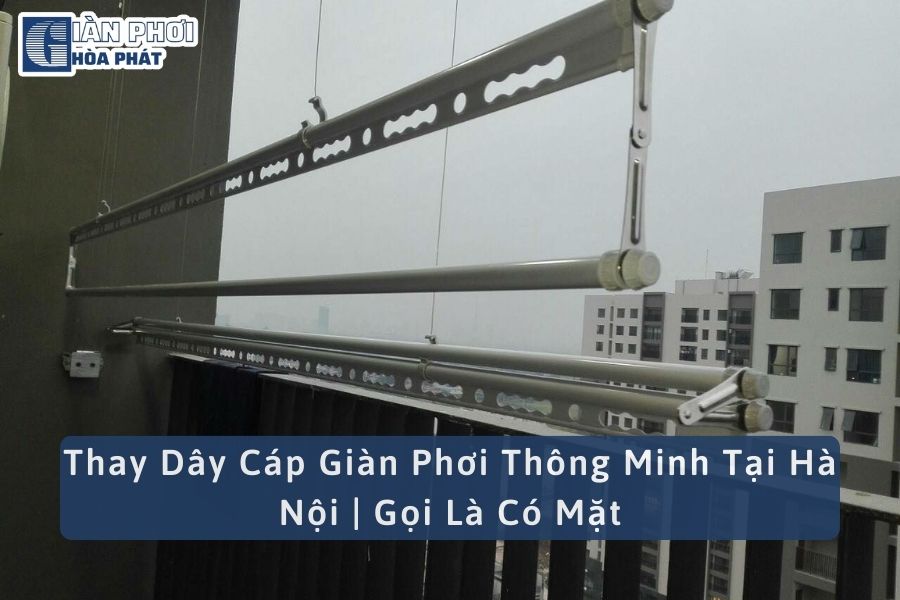 Thay Dây Cáp Giàn Phơi Thông Minh Tại Hà Nội | Gọi Là Có Mặt