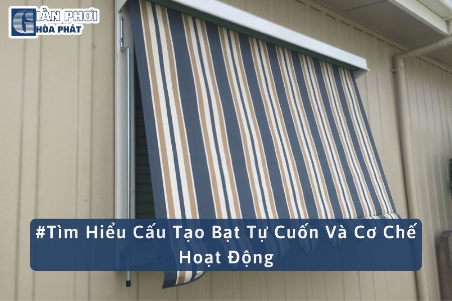 #Tìm Hiểu Cấu Tạo Bạt Tự Cuốn Và Cơ Chế Hoạt Động