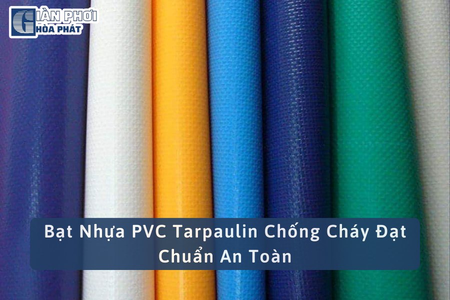 Bạt Nhựa PVC Tarpaulin Chống Cháy Đạt Chuẩn An Toàn