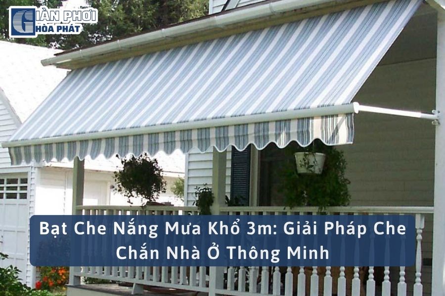 Bạt Che Nắng Mưa Khổ 3m: Giải Pháp Che Chắn Nhà Ở Thông Minh