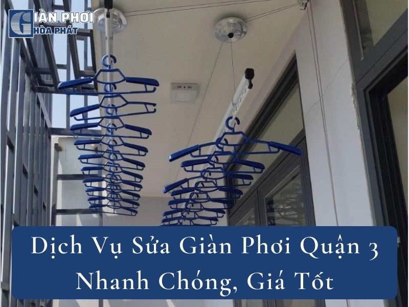 Dịch Vụ Sửa Giàn Phơi Quận 3 Nhanh Chóng, Giá Tốt