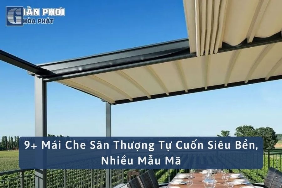 9+ Mái Che Sân Thượng Tự Cuốn Siêu Bền, Nhiều Mẫu Mã