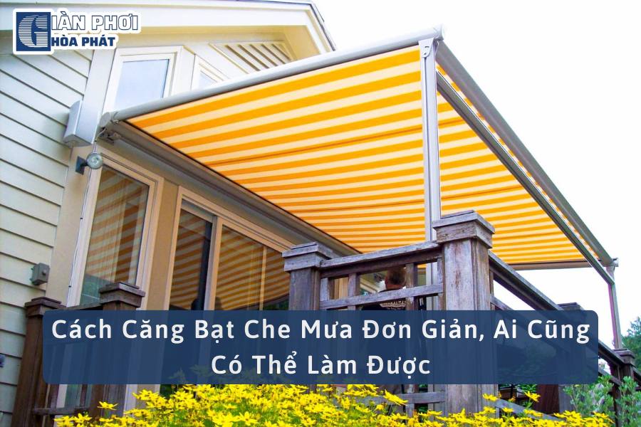Cách Căng Bạt Che Mưa Đơn Giản, Ai Cũng Có Thể Làm Được