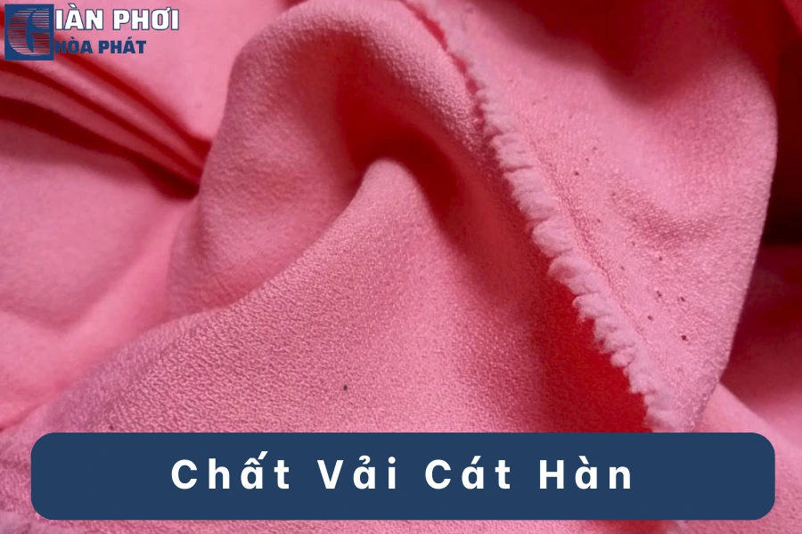 Vải Cát Hàn Là Vải Gì? Ưu - Nhược Điểm Của Chất Cát Hàn